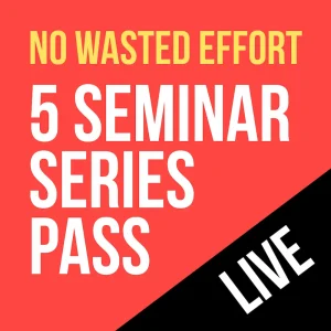 No Wasted Effort – 2026 Seminar Series No Wasted Effort – 5 Seminar Series Pass – Live